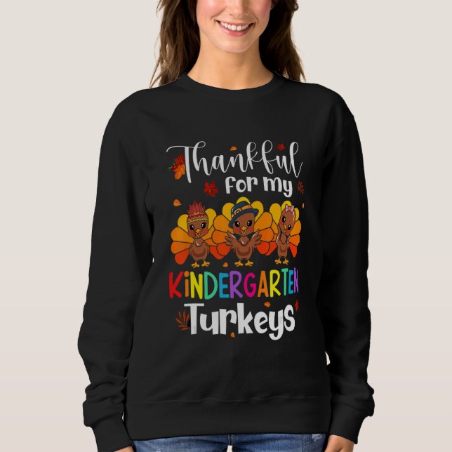 Sweatshirt Thankful For My Kindergarten Turkeys Thanksgiving  (Devant)