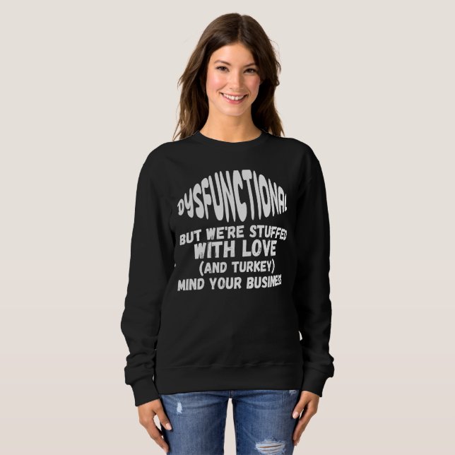 Sweatshirt Thanksgiving Dysfonctionnel Mais nous sommes bourr (Devant entier)