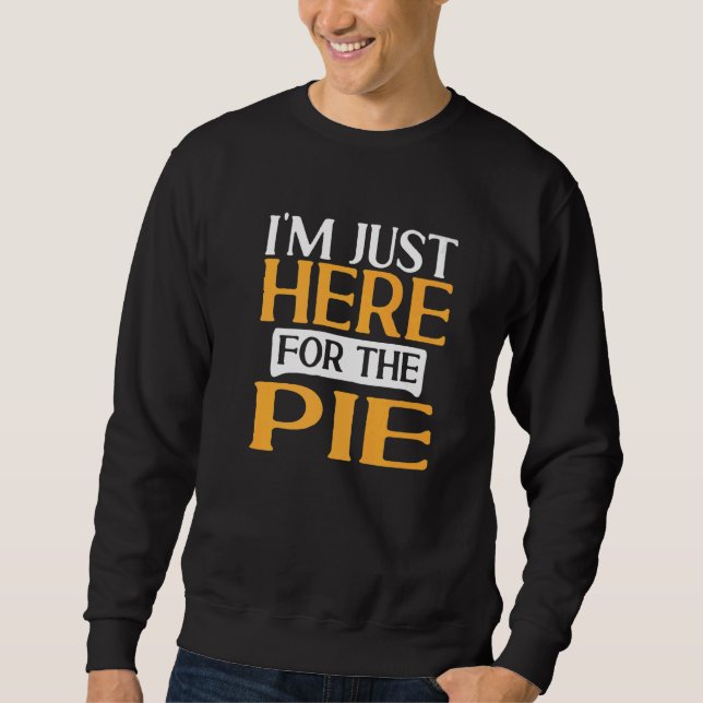 Sweatshirt Thanksgiving Food  I'M Just Here For The Pie (Devant)
