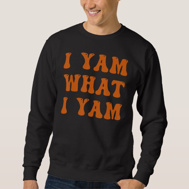 Sweatshirt Thanksgiving I Yam What I Yam (Devant)