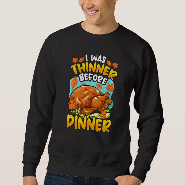 Sweatshirt Thanksgiving Turkey I was thinner before dinner (Devant)