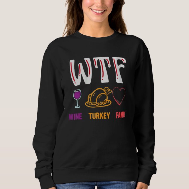 Sweatshirt Thanksgiving   WTF Wine Turkey Family (Devant)