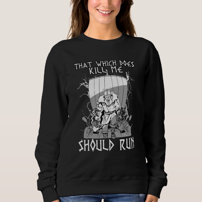 Sweatshirt That Which does not Kill Me Should Run I Valhalla  (Devant)