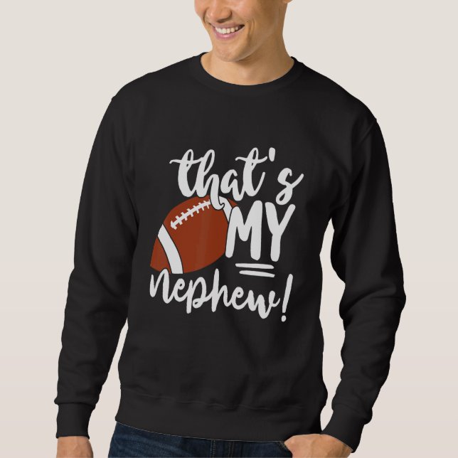 Sweatshirt That's My Nephew Football   For Aunt Or Uncle (Devant)