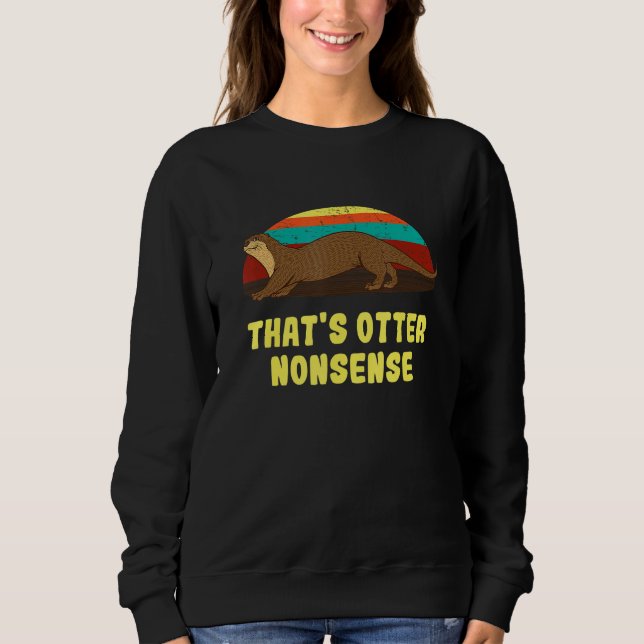 Sweatshirt That's Otter Nonsense  Otter  Humor Otter (Devant)