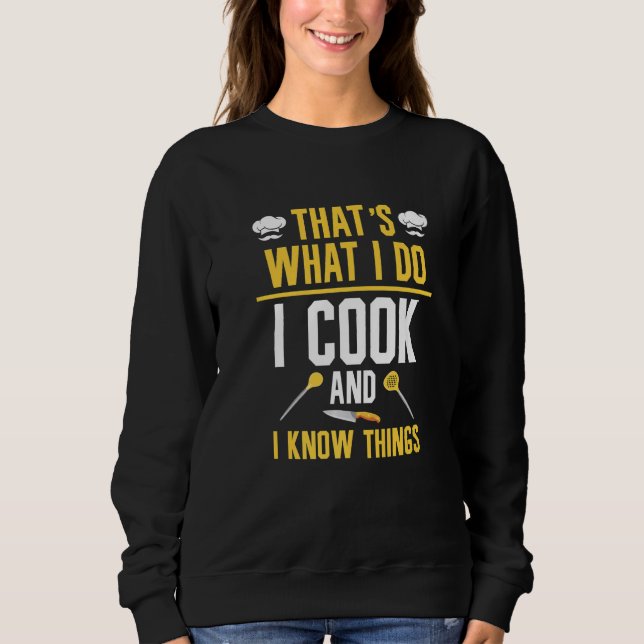 Sweatshirt That's What I Do I Cook And I Know Things  8 (Devant)