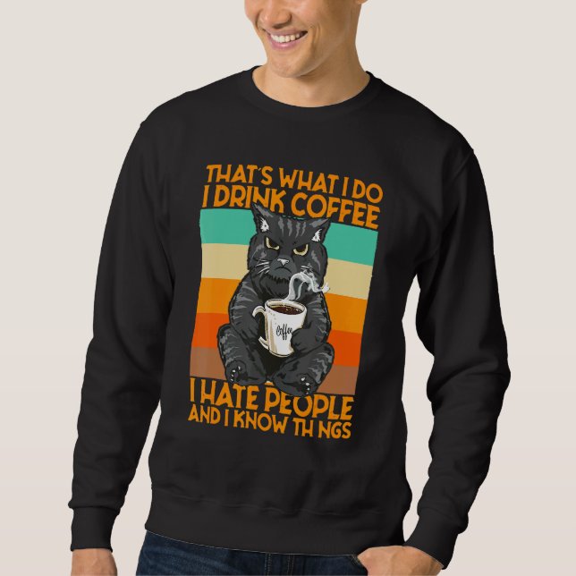 Sweatshirt That's What I Do I Drink Coffee I Hate People And  (Devant)