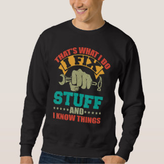 Sweatshirt That's What I Do I Fix Stuff And I Know Things_3