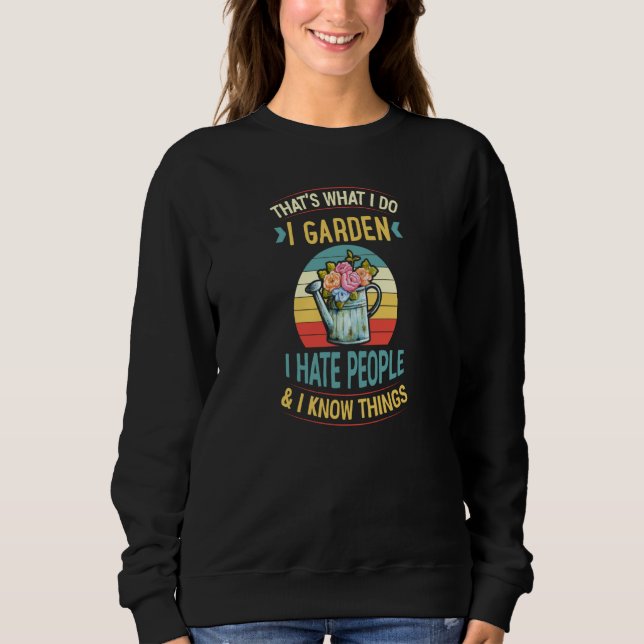 Sweatshirt That's What I Do I Garden I Hate People And I Know (Devant)