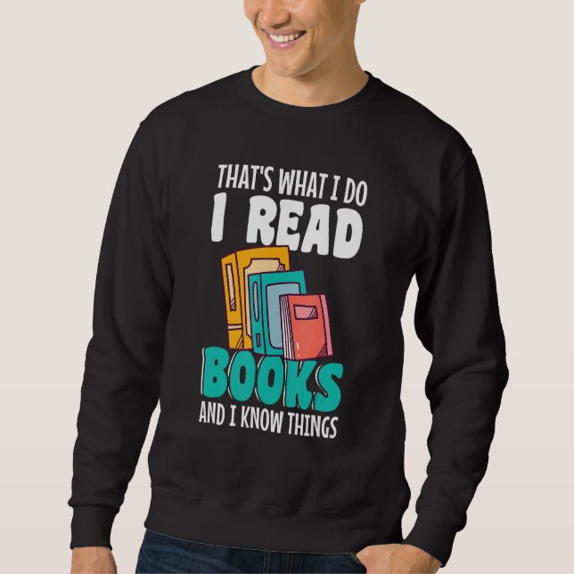 Sweatshirt Thatu2019s what I do I Read Books and I know thing (Devant)