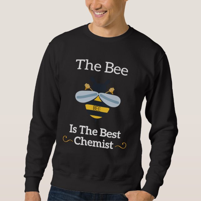 Sweatshirt The Bee Is The Best Chemist Cute Bumblebee Beekeep (Devant)