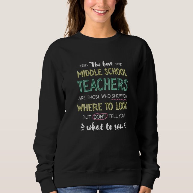Sweatshirt The best Middle School Teachers Show Where To Look (Devant)
