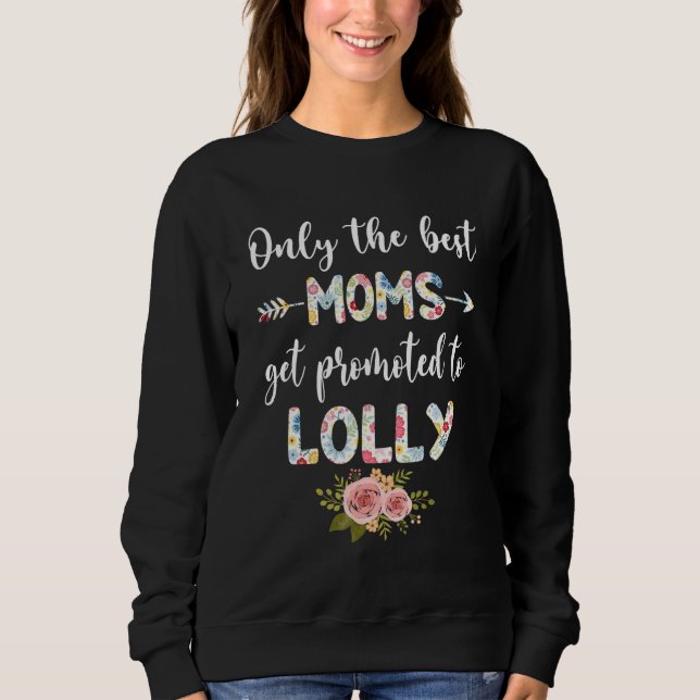 Sweatshirt The Best Moms Get Promoted To ONLY LOLLY  Floral (Devant)