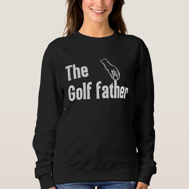 Sweatshirt The Golf Father Funny Saying Golfing Golfer Ball H (Devant)
