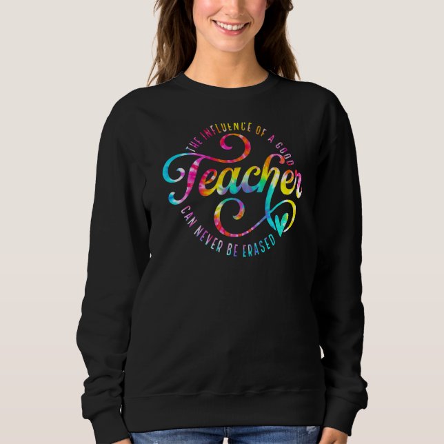 Sweatshirt The Influence Of A Good Teacher Can Never Be Erase (Devant)