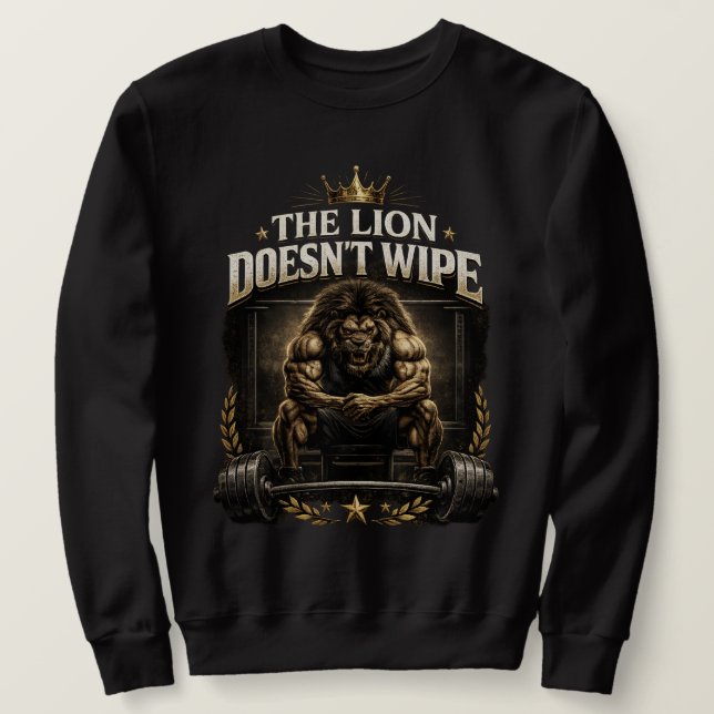 Sweatshirt The Lion Does Not Wipe Lion Does Not Concern Himse (Design devant)