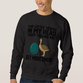 Sweatshirt the little voices in my head keep telling me get m