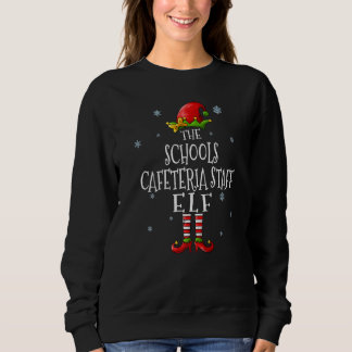 Sweatshirt The Schools Cafeteria Staff Elf Squad Matching Chr