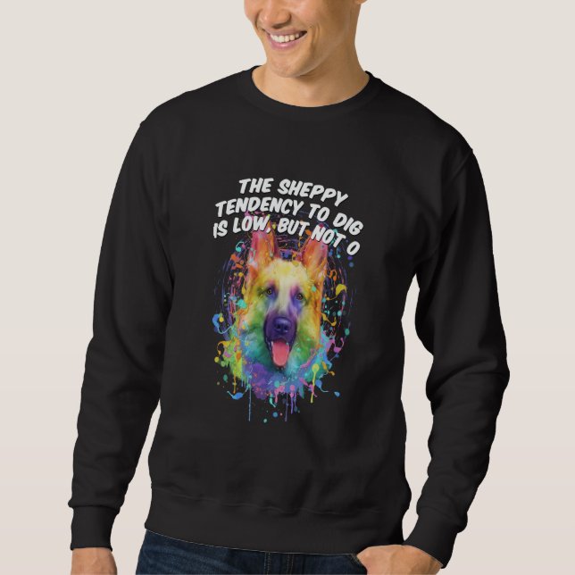 Sweatshirt The Sheppy Tendency to Dig Is Low German Shepherd (Devant)