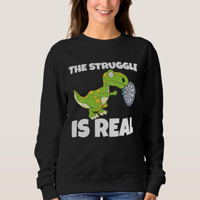 Sweatshirt The Struggle Is Real Dartboard Dart Player Dinosau (Devant)