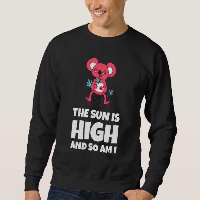 Sweatshirt The Sun Is High And So Am I Funny Quote (Devant)