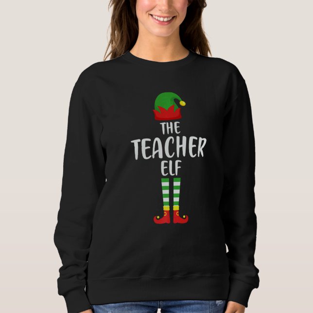 Sweatshirt The Teacher Elf Family Matching Group  Christmas P (Devant)