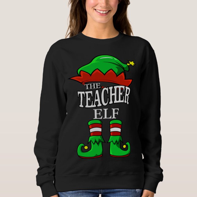 Sweatshirt The Teacher Elf Matching Group Family Christmas (Devant)