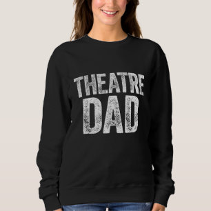 Sweatshirt Théâtre Papa Fête des pères Acteur Cadeau