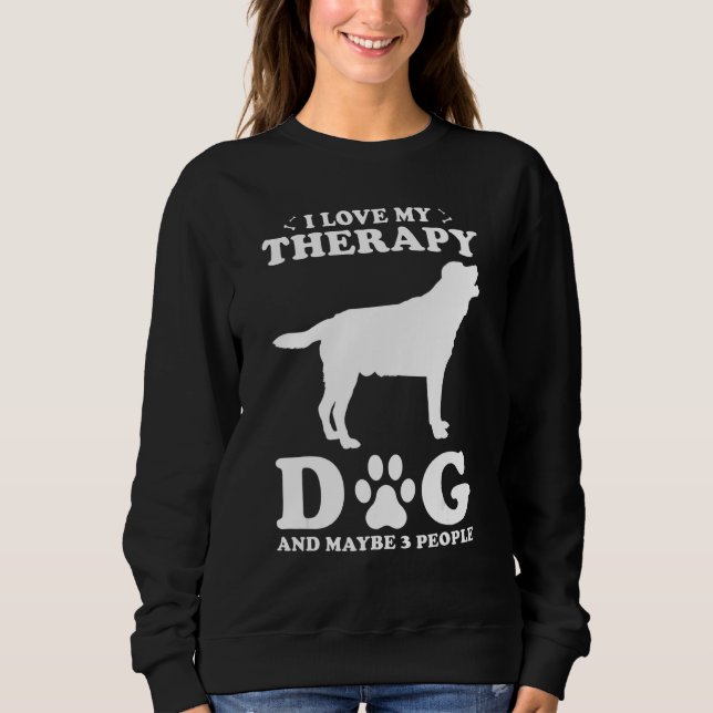 Sweatshirt Therapy Dog Design - I Love My Therapy Dog And May (Devant)