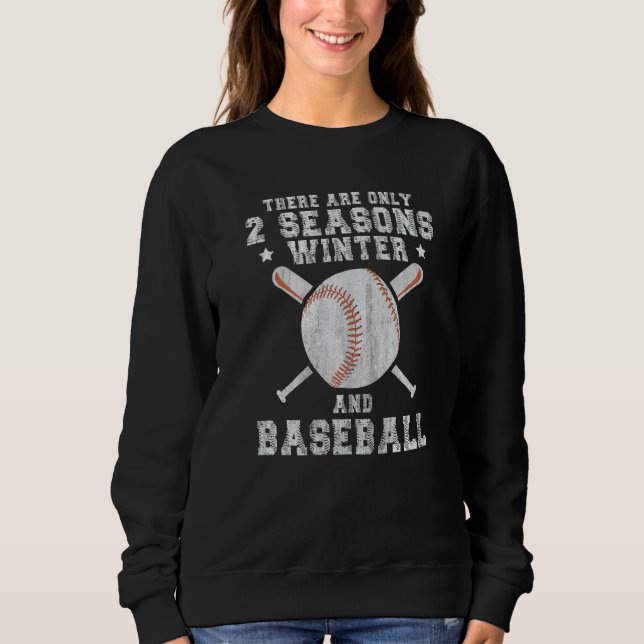 Sweatshirt There Are Only 2 Seasons Winter & Baseball  1 (Devant)