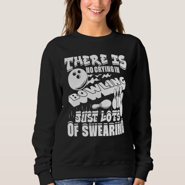 Sweatshirt There Is No Crying In Bowling Just Lots Of Swearin (Devant)