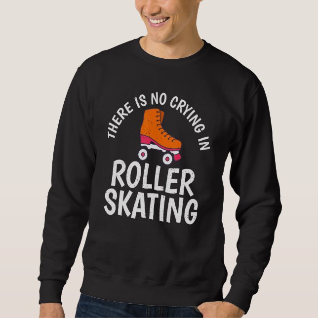 Sweatshirt There is no Crying in Roller Skating (Devant)