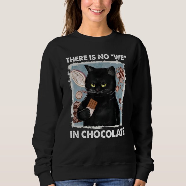 Sweatshirt There is no we in chocolate cat (Devant)
