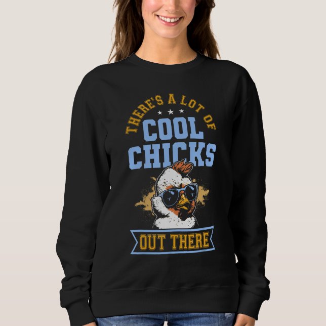 Sweatshirt There s A Lot Of Cool Chicks Out There  Chicken (Devant)