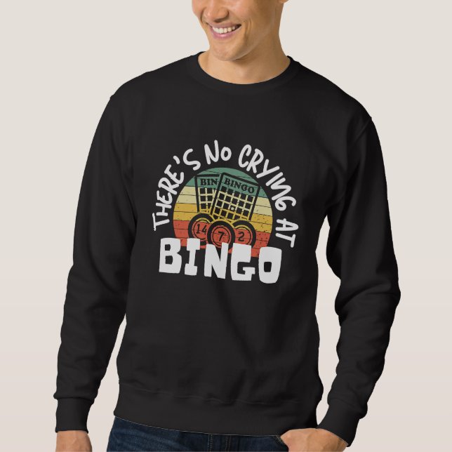 Sweatshirt There's No Crying At Bingo  3 (Devant)
