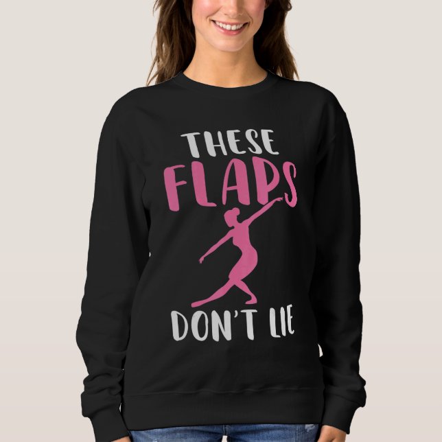 Sweatshirt These Flaps dont lie Dancing Ballet (Devant)