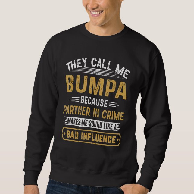 Sweatshirt They Call Me Bumpa Because Partner In Crime Father (Devant)