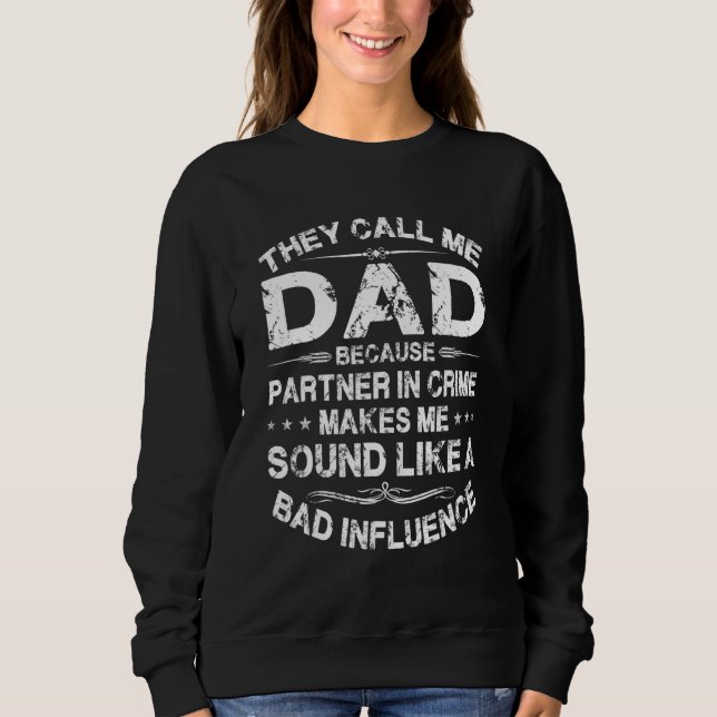 Sweatshirt They Call Me Dad Because Partner In Crime Father's (Devant)