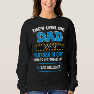 Sweatshirt They Call Me Dad Partner In Crime Sounds Like Bad