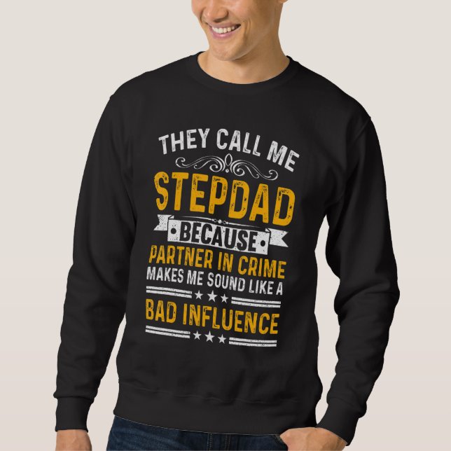 Sweatshirt They Call Me Stepdad Because Partner In Crime Fath (Devant)