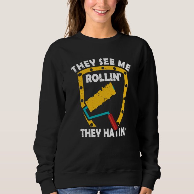 Sweatshirt They See Me Rollin' They Hatin' Shirt Painter Pain (Devant)