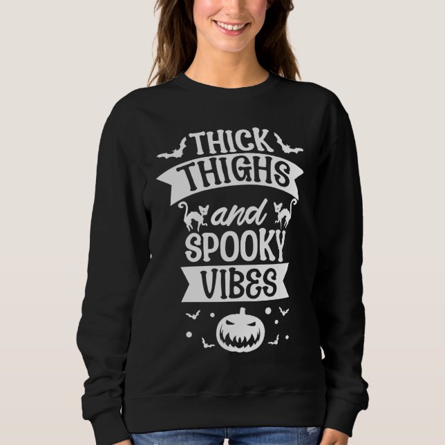Sweatshirt Thick Thighs And Spooky Vibes Halloween Costume Pa (Devant)