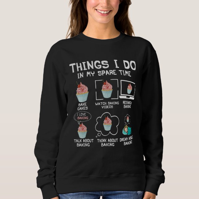 Sweatshirt Things I Do In My Spare Time Bake Cakes Watch Baki (Devant)