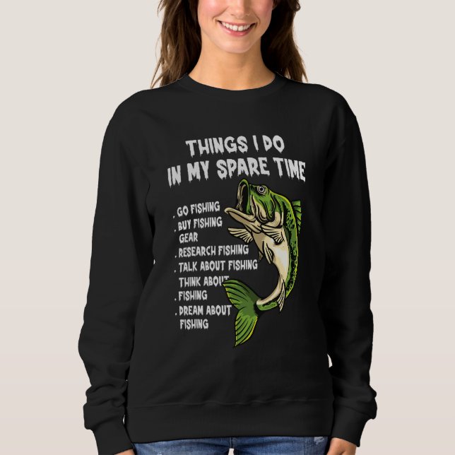 Sweatshirt Things I Do In My Spare Time Funny Go Fishing Fish (Devant)