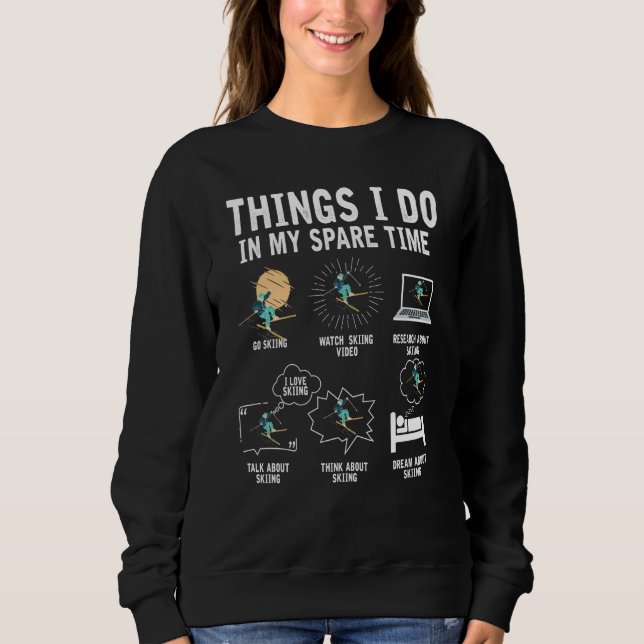 Sweatshirt Things I Do In My Spare Time Skiing Skier  Ski (Devant)