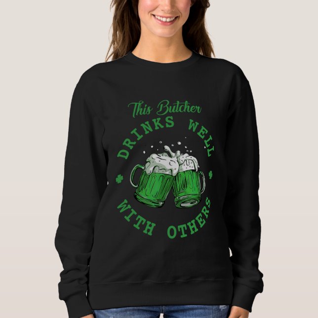 Sweatshirt This Butcher Drinks Well With Others St Patrick's  (Devant)