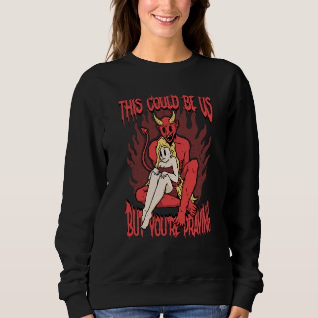 Sweatshirt This Could Be Us 666 Satanic Evil Demon Devil Sata (Devant)