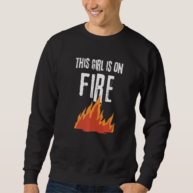 Sweatshirt This Girl Is On Fire  Emancipation Women Power  Go (Devant)