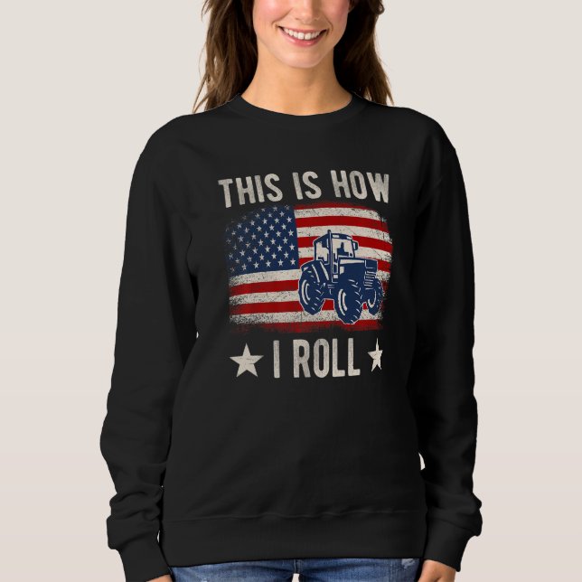 Sweatshirt This is How I Roll Distressed American USA Flag Fu (Devant)