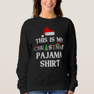 Sweatshirt This is My Christmas Pajama   Christmas love